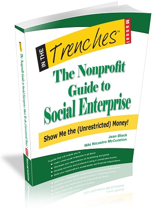 The Nonprofit Guide to Social Enterprise: Show Me the (Unrestricted) Money!